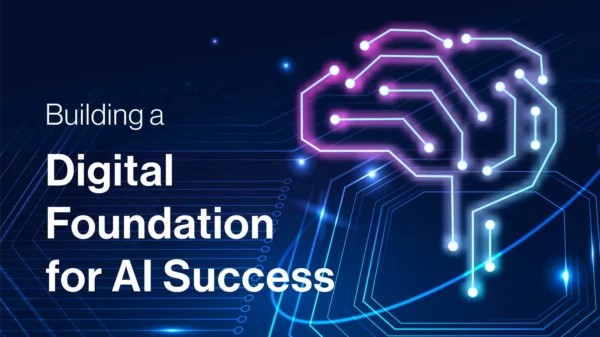 Building a Digital Foundation for AI Success
