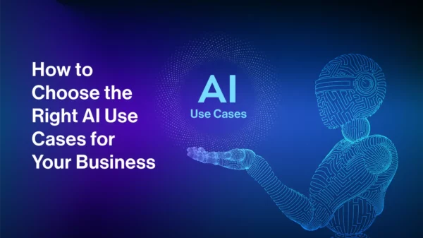 How to Choose the Right AI Use Cases for Your Business