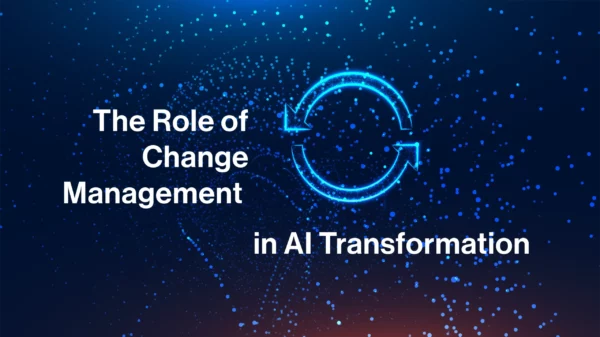 The Role of Change Management in AI Transformation